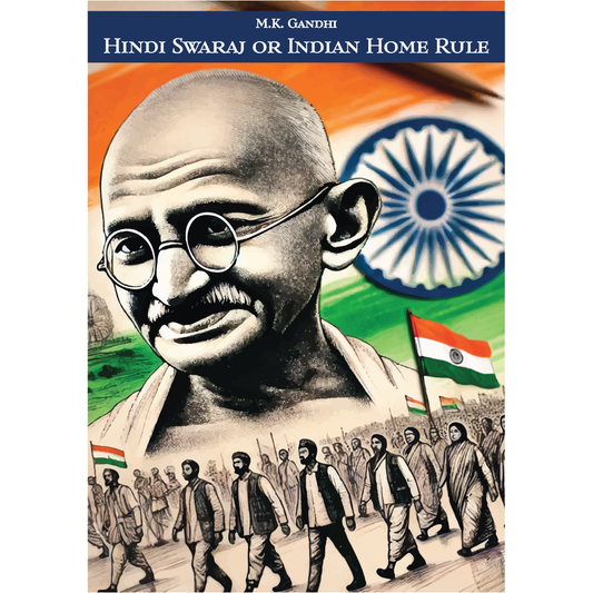 Hind Swaraj or Indian Home Rule by M.K. Gandhi