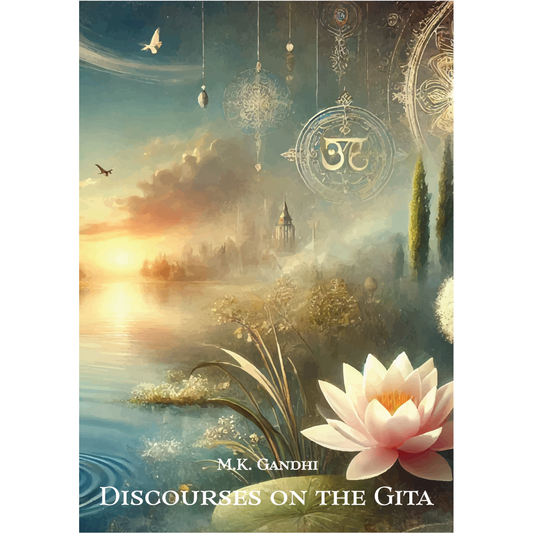 Discourses on the Gita by M.K. Gandhi