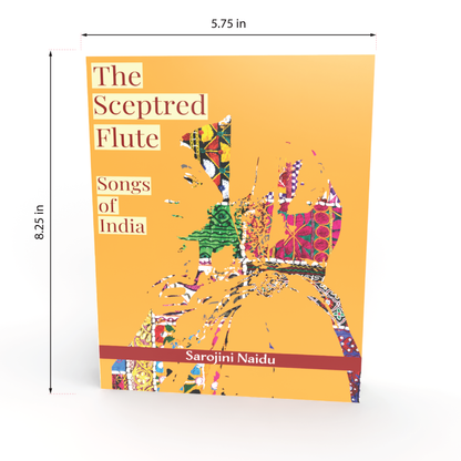 The Sceptred Flute: Songs of India by Sarojini Naidu