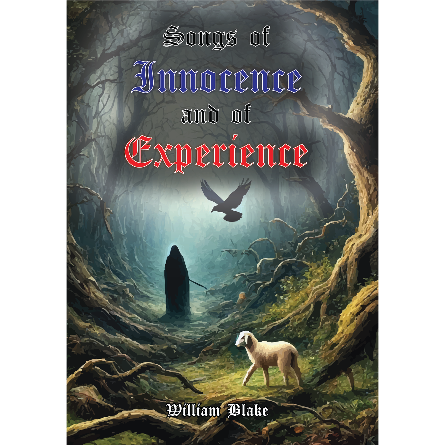 Songs of Innocence and of Experience by William Blake