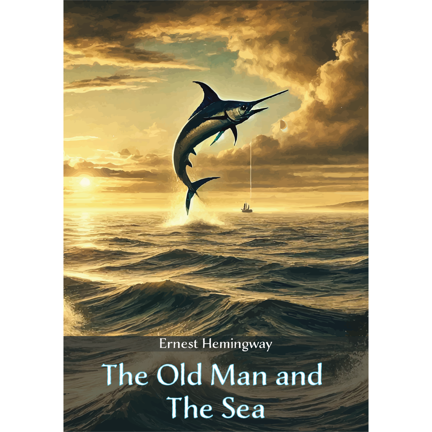 The Old Man and The Sea by Ernest Hemingway