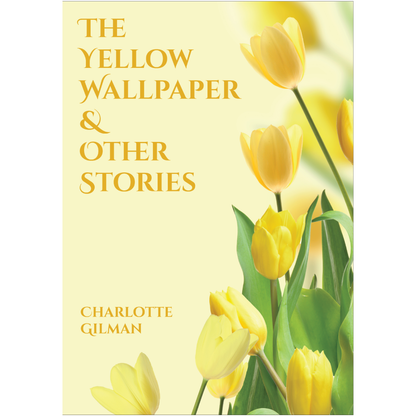 The Yellow Wallpaper & Other Stories by Charlotte Perkins Gilman