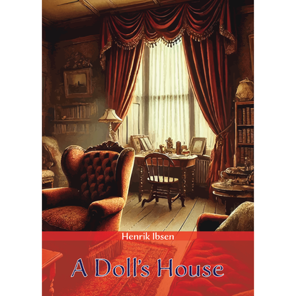 A Doll's House by Henrik Ibsen