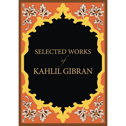 Selected Works of Kahlil Gibran