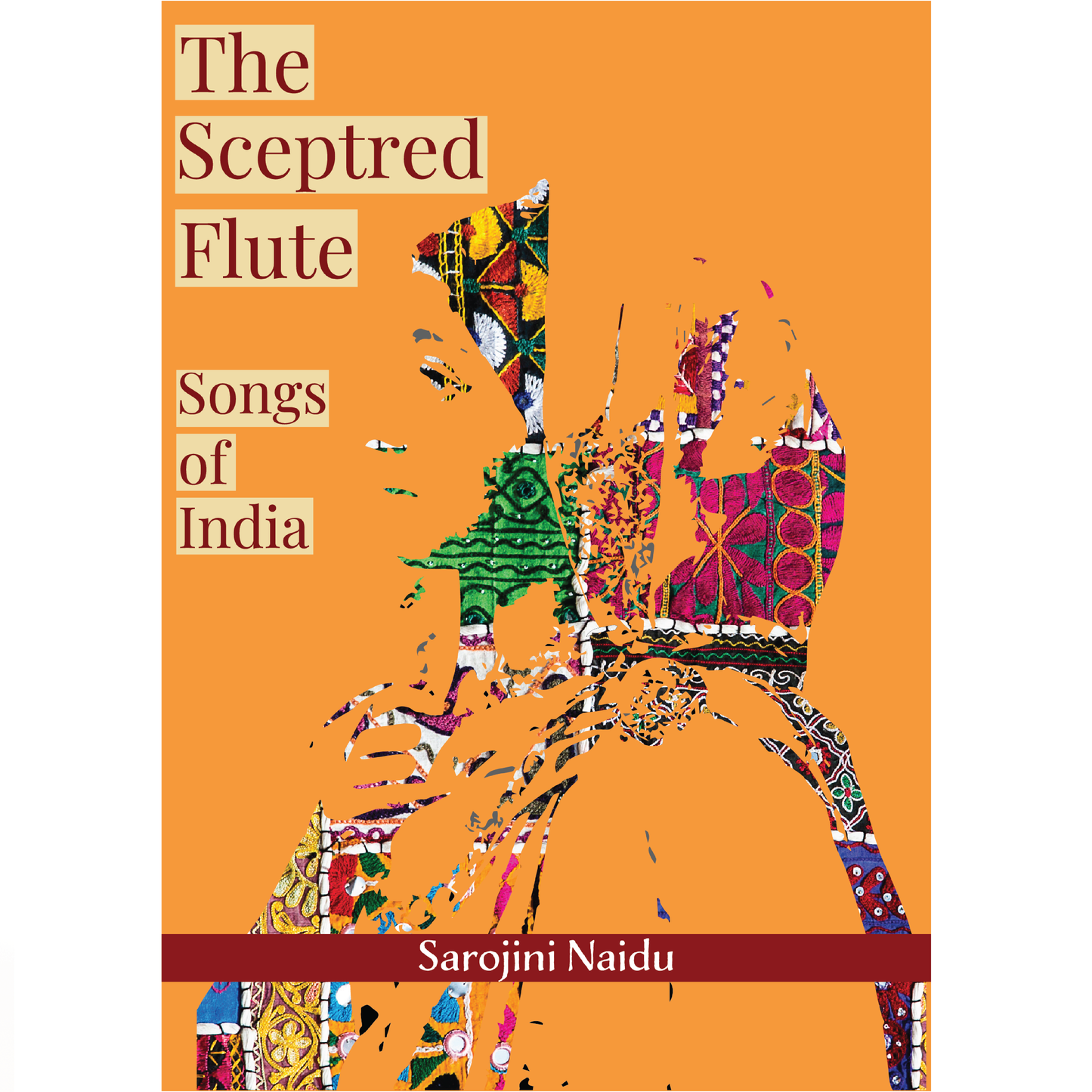 The Sceptred Flute: Songs of India by Sarojini Naidu