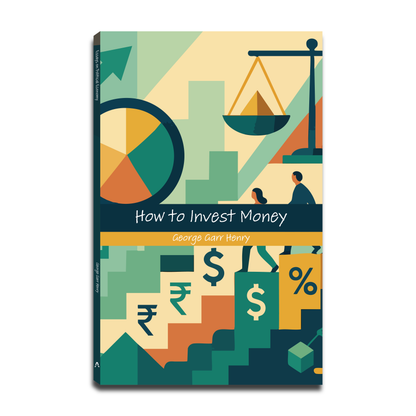 How to Invest Money by George Garr Henry